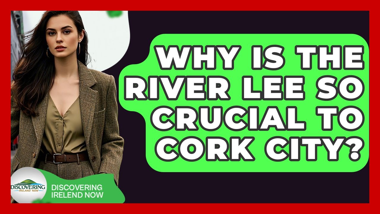 Why Is The River Lee So Crucial To Cork City? - Discovering Ireland Now