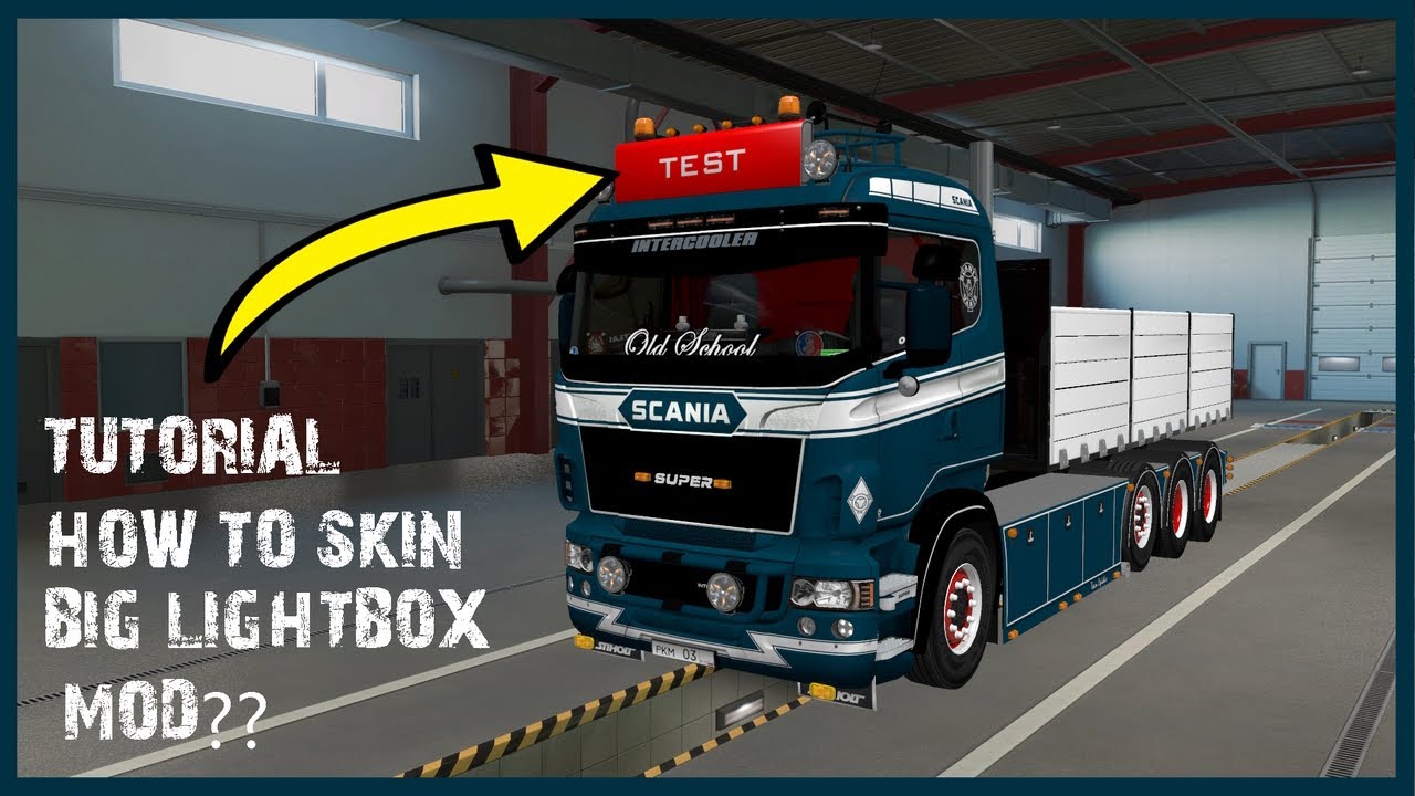 ETS2 TUTORIAL : HOW TO SKIN THE BIG LIGHTBOX FOR SCANIA RJL + NG + SCS?