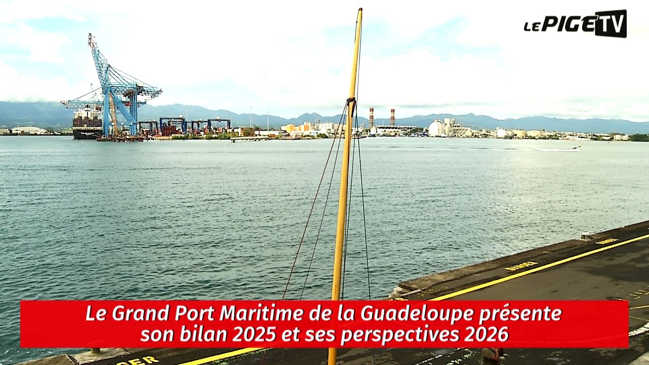 Le Grand Port Maritime de la Guadeloupe présente son bilan 2025 et ses perspectives 2026
