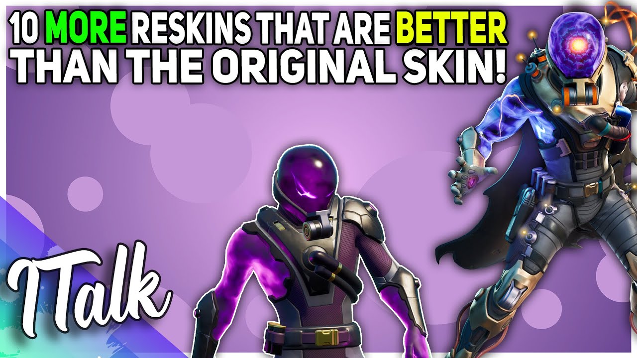 10 MORE Reskins That Are BETTER Than The Original. (Fortnite Battle Royale)