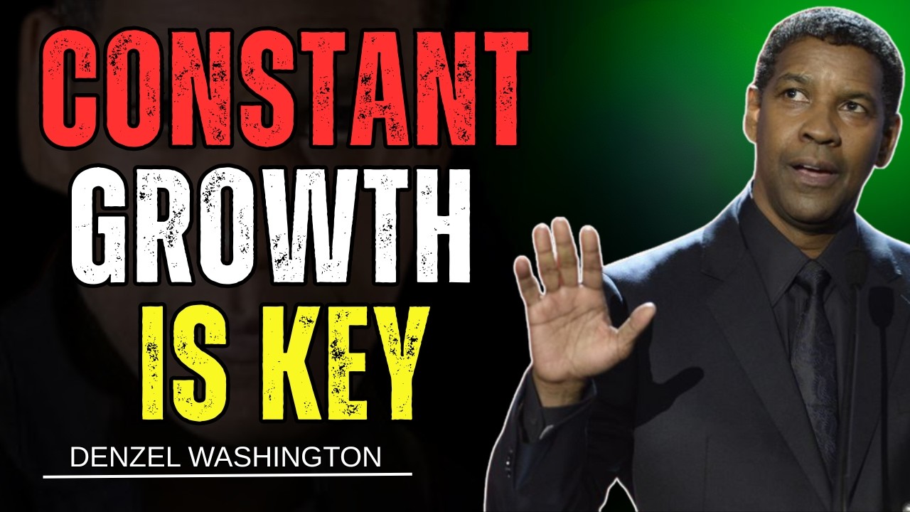 Constant Growth is the Key to Success | Denzel Washington Motivational Speech