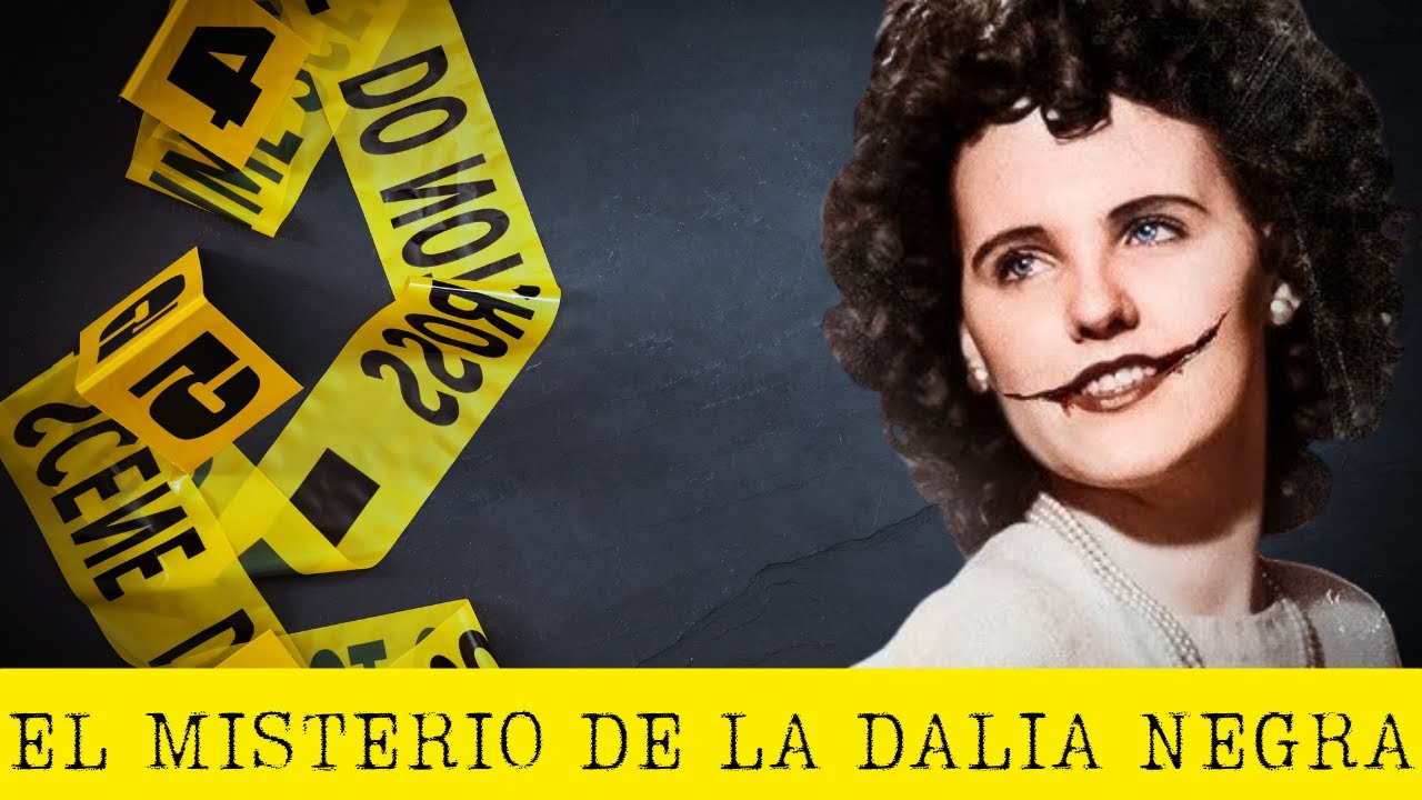 Caso: Elizabeth Short. LA DALIA NEGRA
