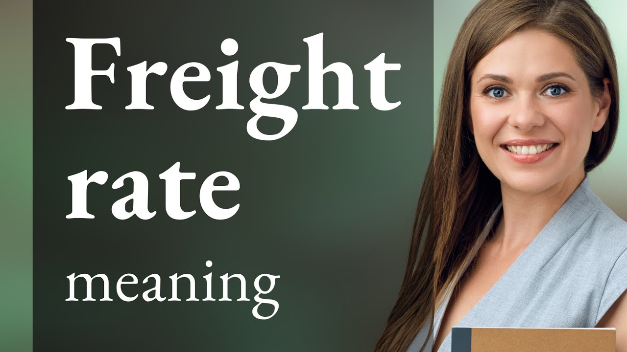 Freight rate &bull; meaning of FREIGHT RATE