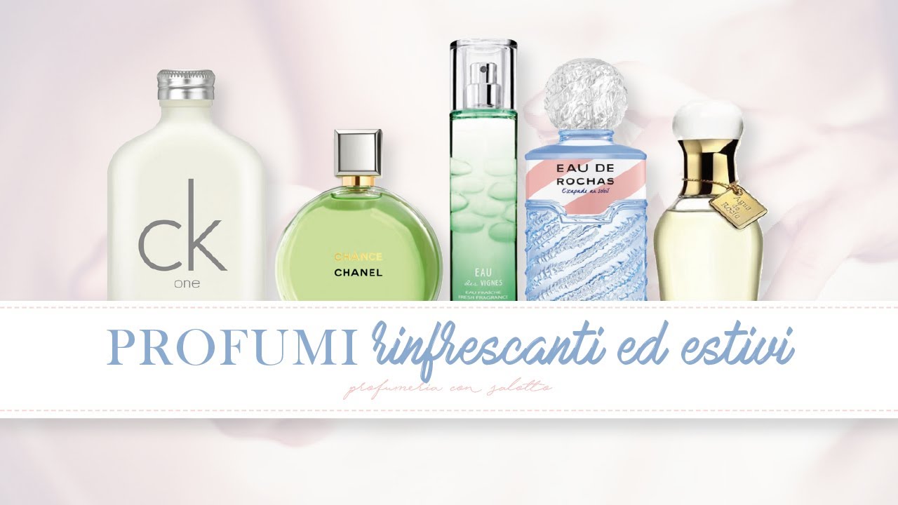 PROFUMI ESTIVI | 5 Fragranze rinfrescanti