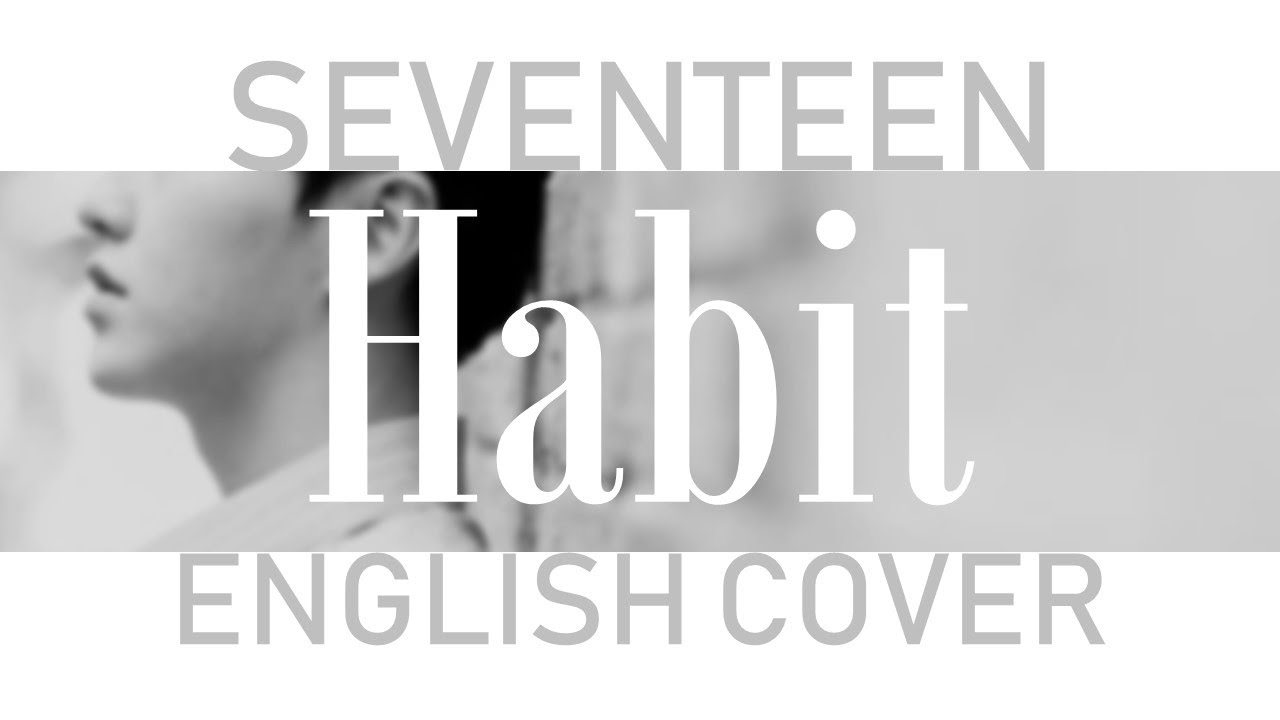 [English Cover] SEVENTEEN (세븐틴) - Habit / 입버릇