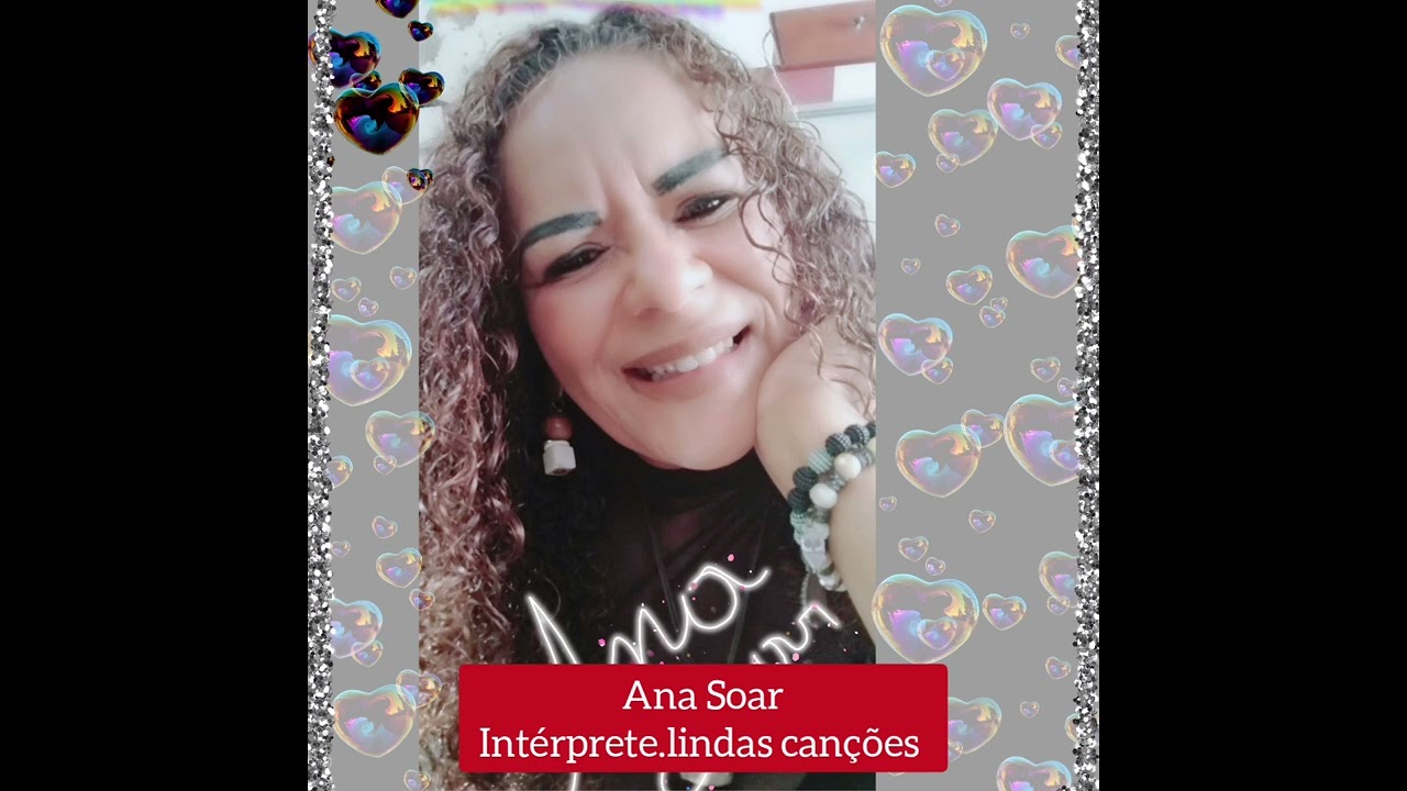 ANA SOAR , INTÉRPRETE LINDAS CANÇÕES ❤️💋