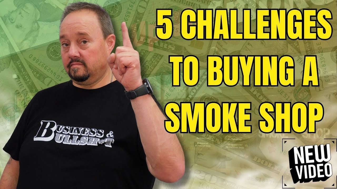 5 Challenges To Buying A Smoke Shop