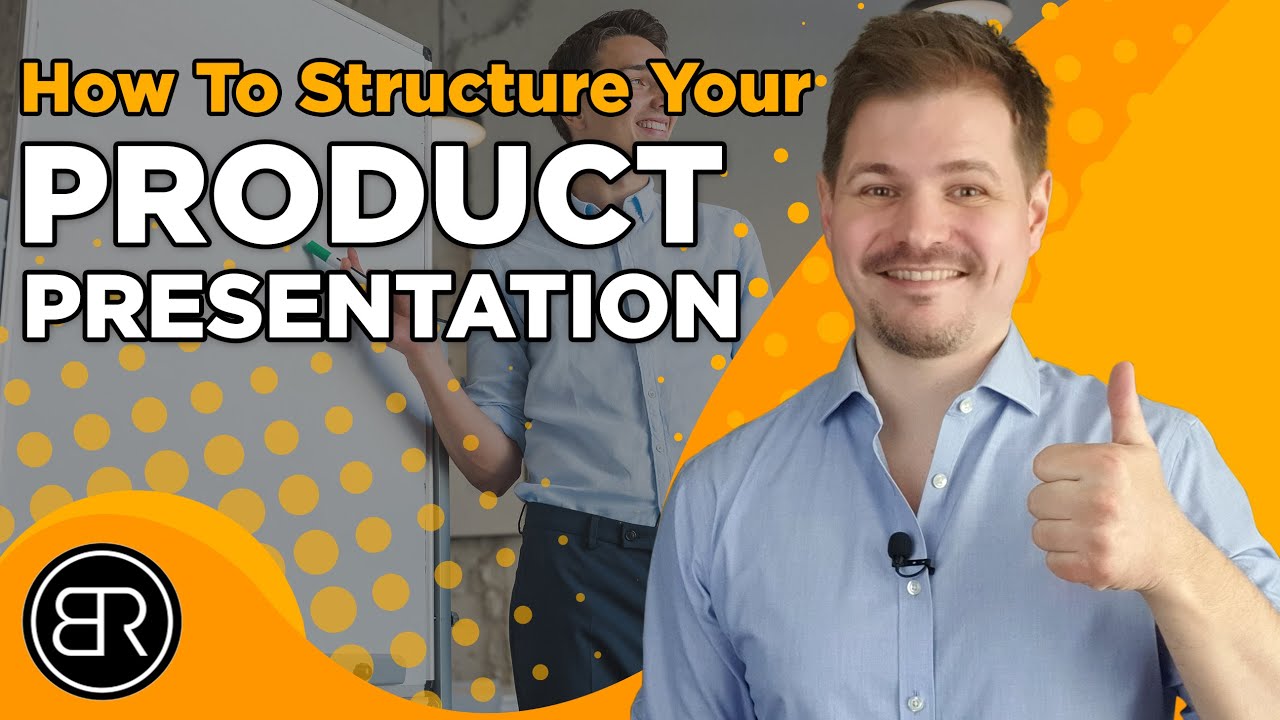 How To Structure Your Product Presentation