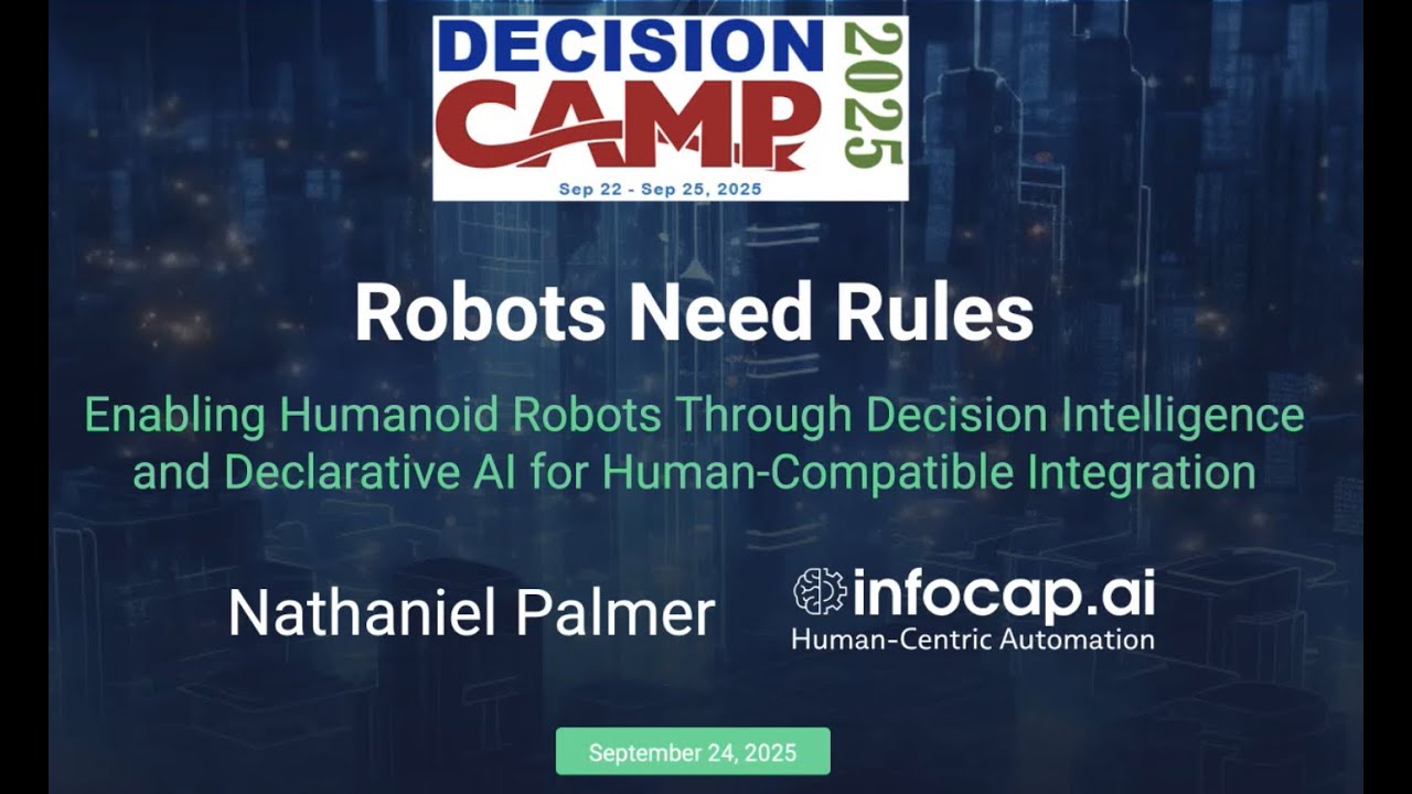 DecisionCAMP 2025:  Robots Need Rules by Nathaniel Palmer
