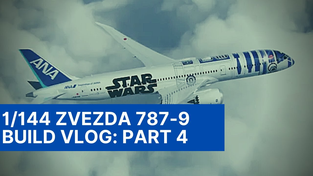 1/144 Zvezda Boeing 787-9 R2-D2  Build Series - Part 4: Decals
