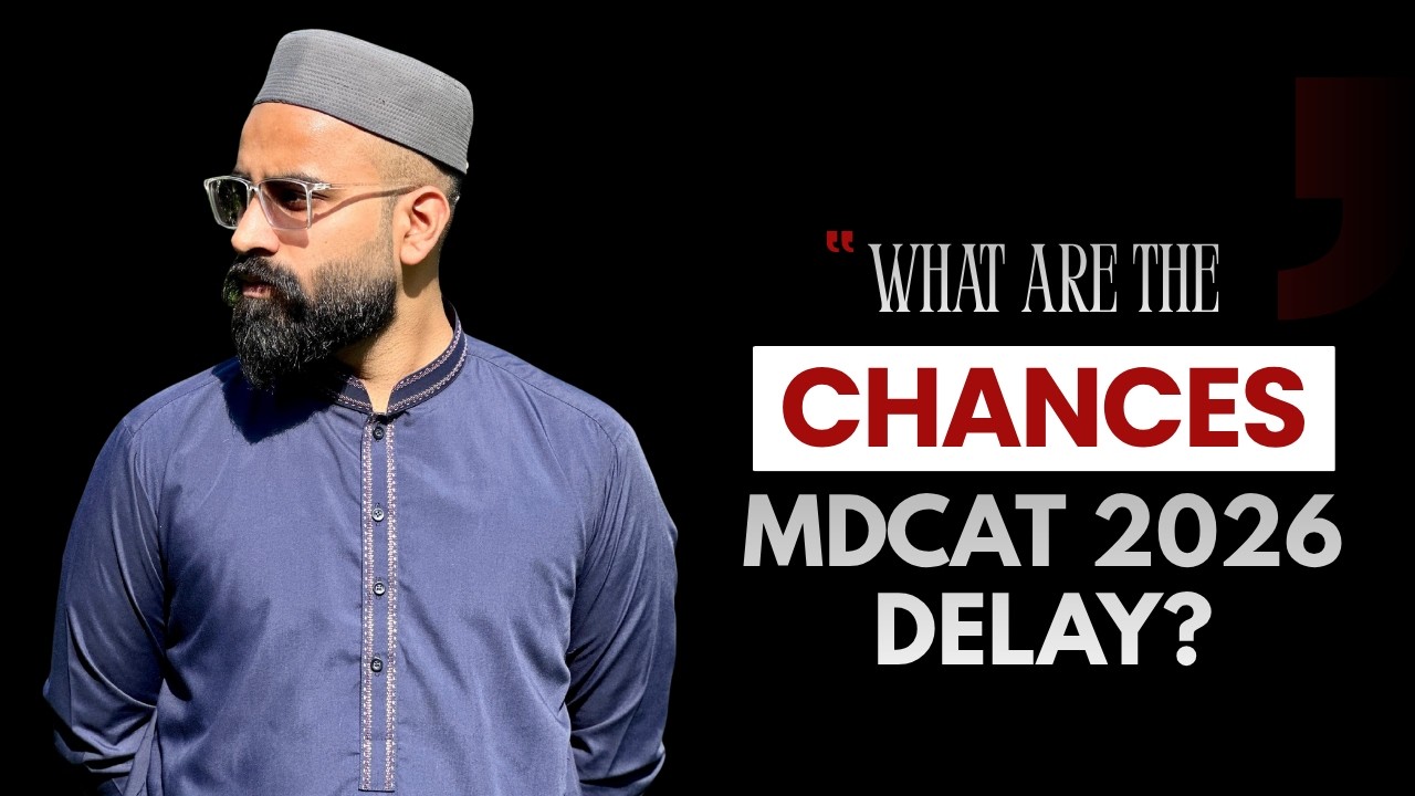 What are the chances of an MDCAT 2026 delay? Final appeal to all aspirants!