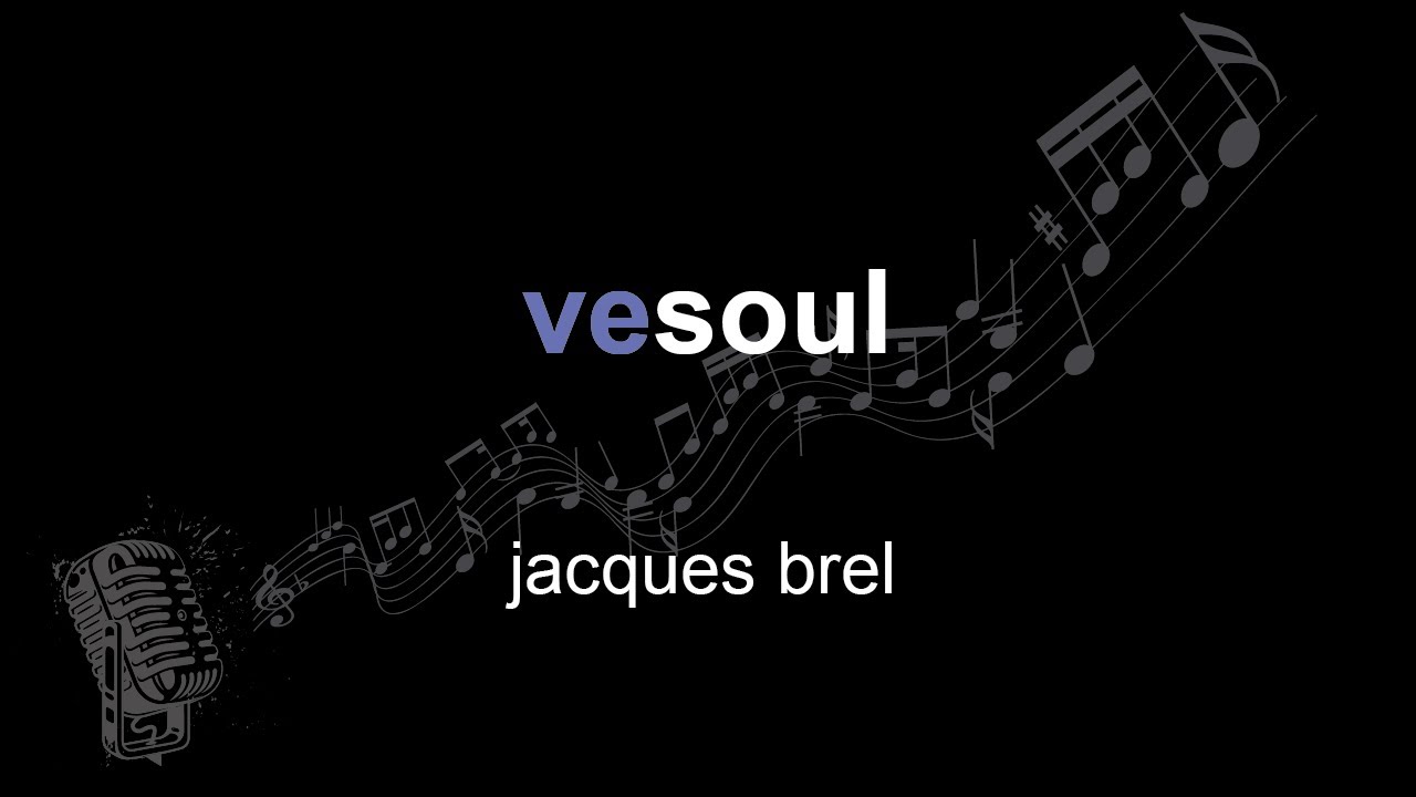 jacques brel | vesoul | lyrics | paroles | letra |