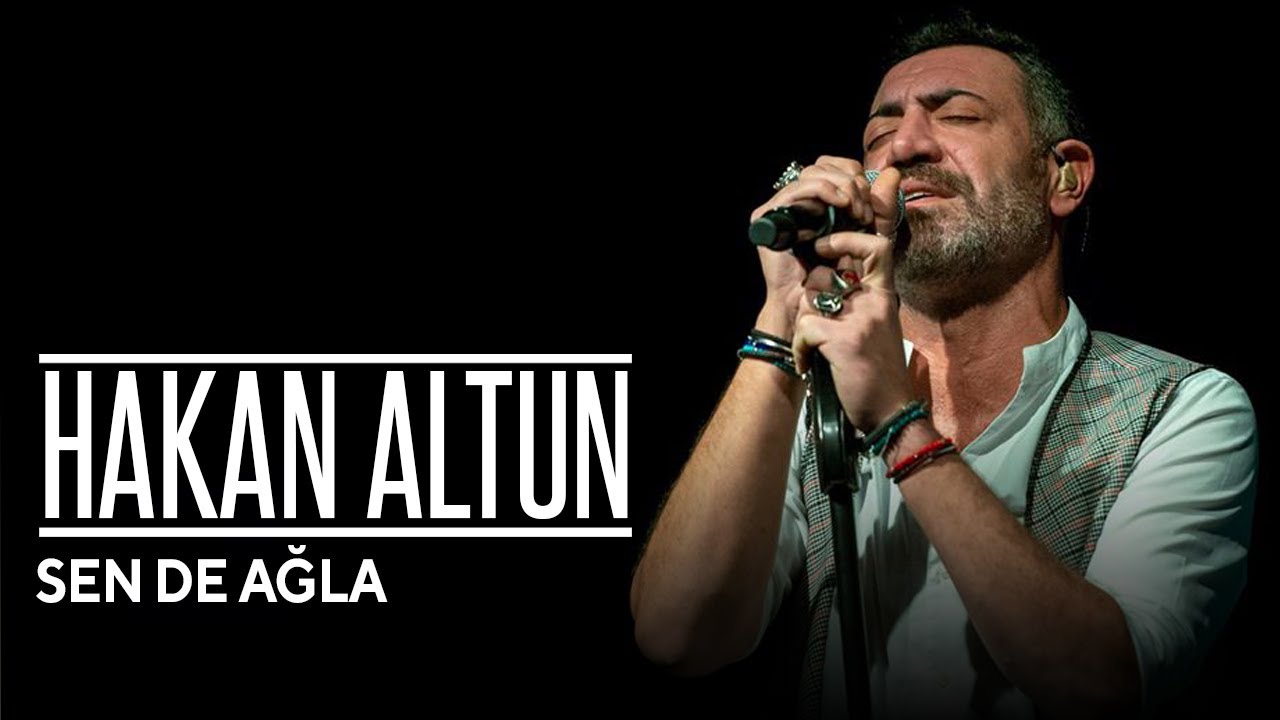 Hakan Altun - Sen de Ağla (Canlı)