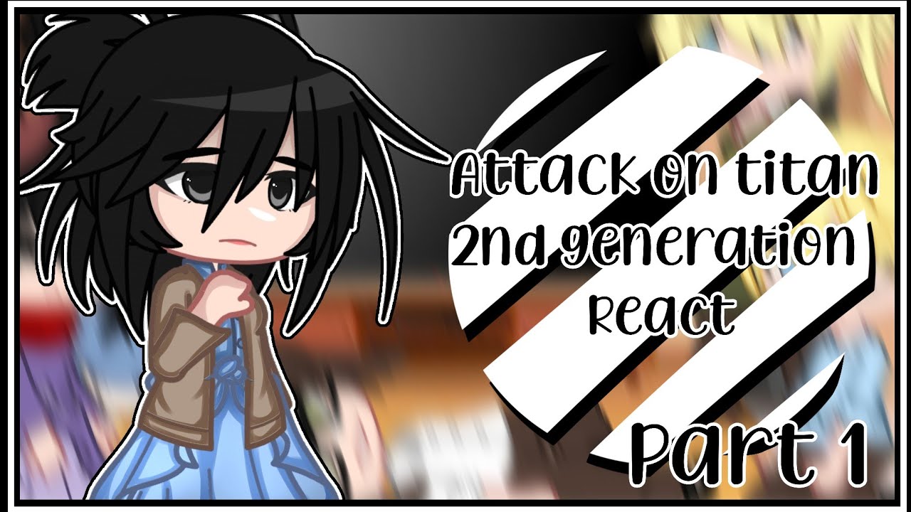 Aot 2nd Generation react || Part 1/? || READ the description and the pinned comment :)