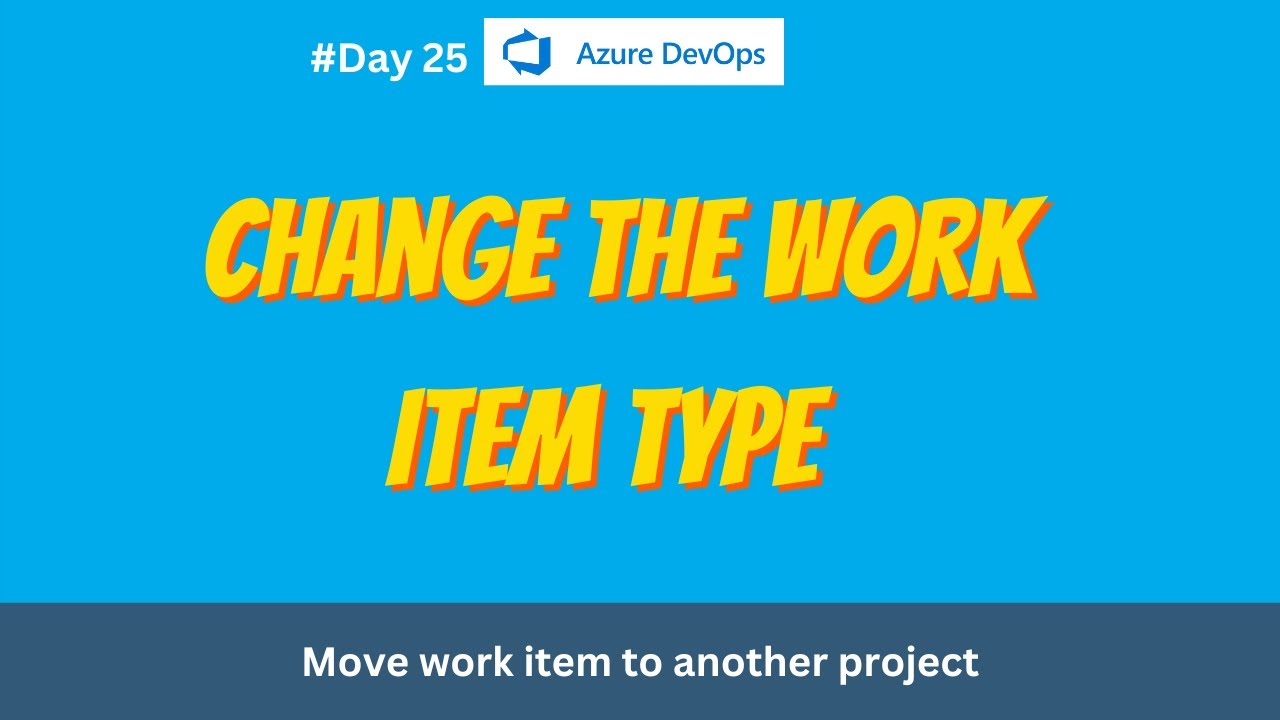 25. Change Work Item Type in Azure DevOps