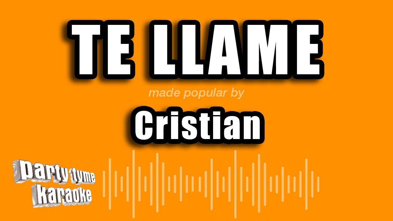 Cristian - Te Llame (Versión Karaoke)