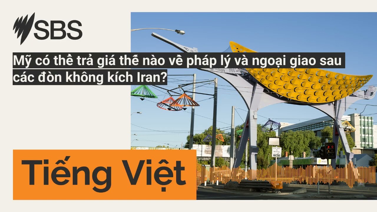 Mỹ có thể trả giá thế nào về pháp lý và ngoại giao sau các đòn không kích Iran? | SBS Vietnamese...