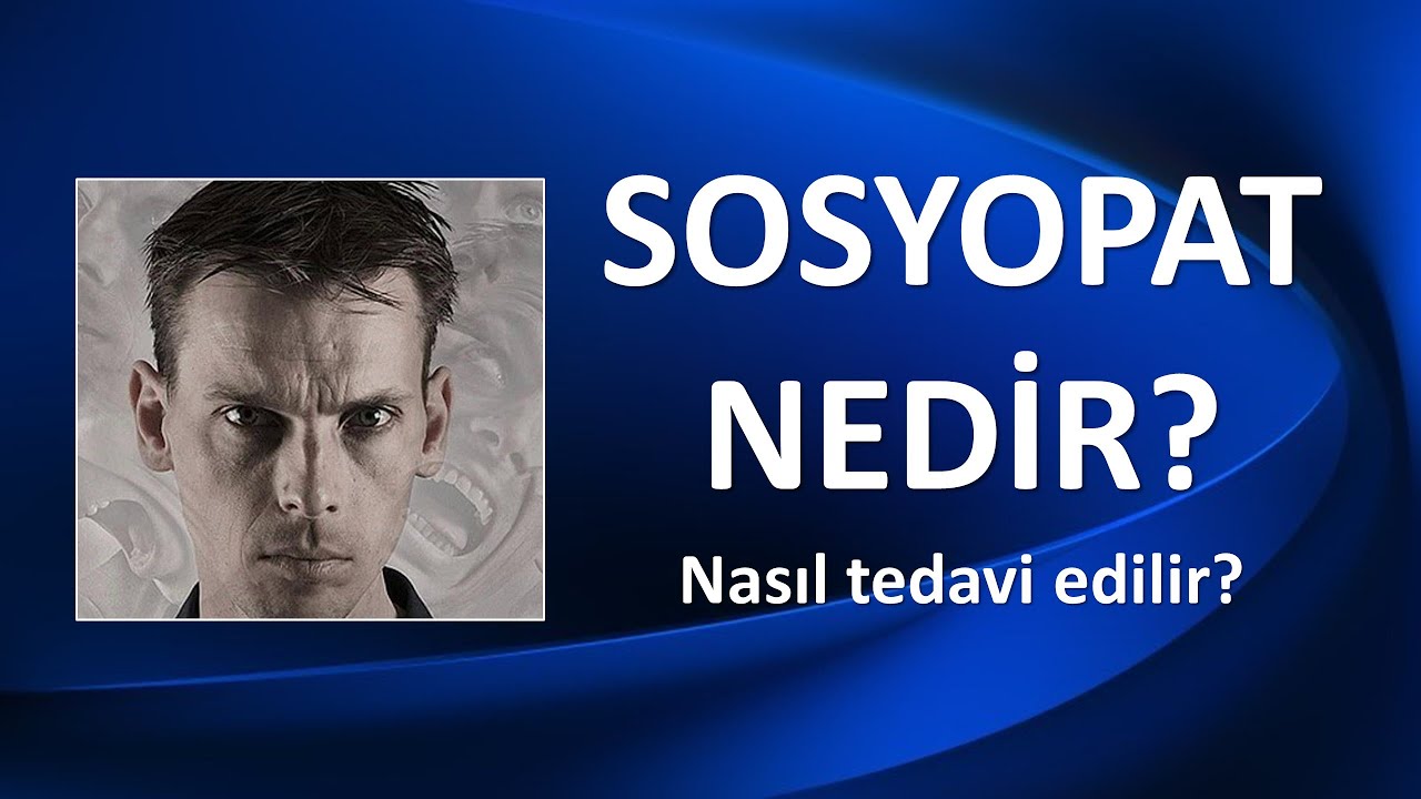 SOSYOPAT NEDİR? NASIL TEDAVİ EDİLİR?
