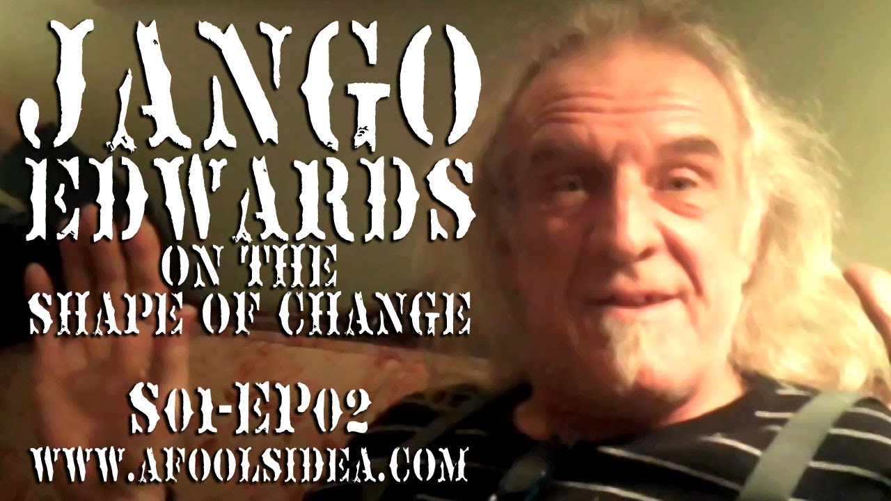 Jango Edwards on The Shape of Change - A FOOL'S IDEA (S01 EP02)
