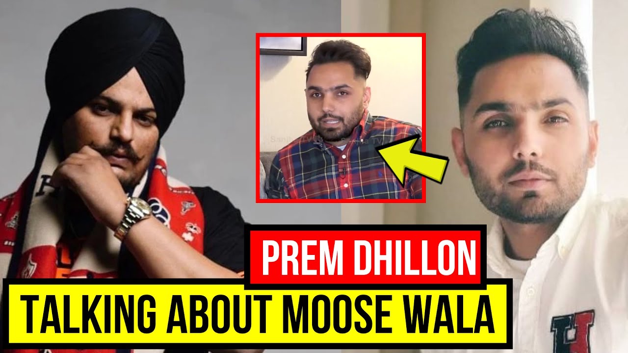 PREM DHILLON Talking About His Controversy With SIDHU MOOSE WALA