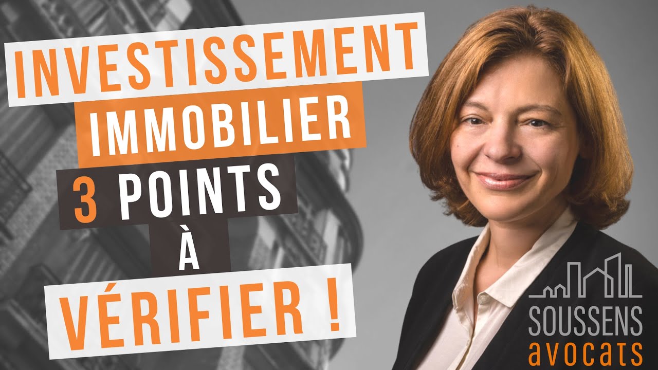 Investissement immobilier : lors d'un achat,  attention à ces 3 points  ! |  SOUSSENS Avocats