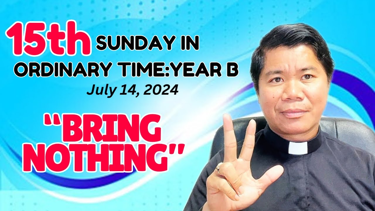 HOMILY for the 15th Sunday in Ordinary Time Year B (July 14, 2024)