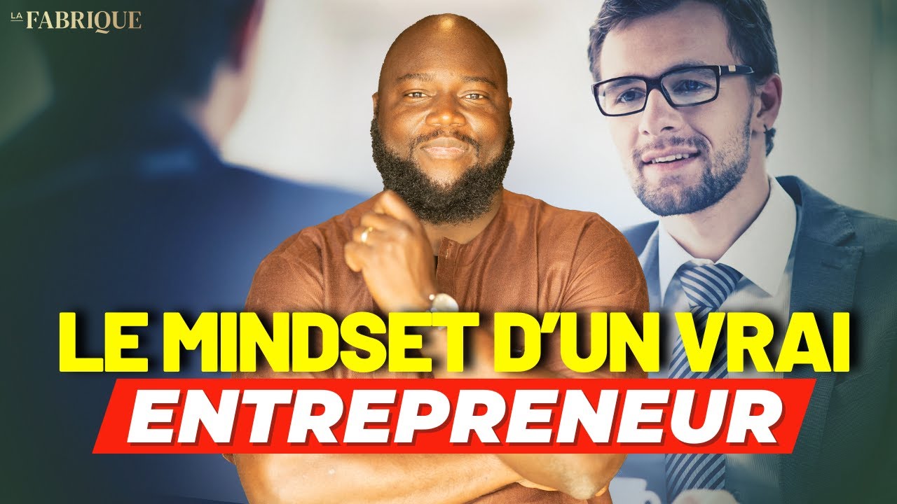 Voici le MINDSET d'un VRAI Entrepreneur !