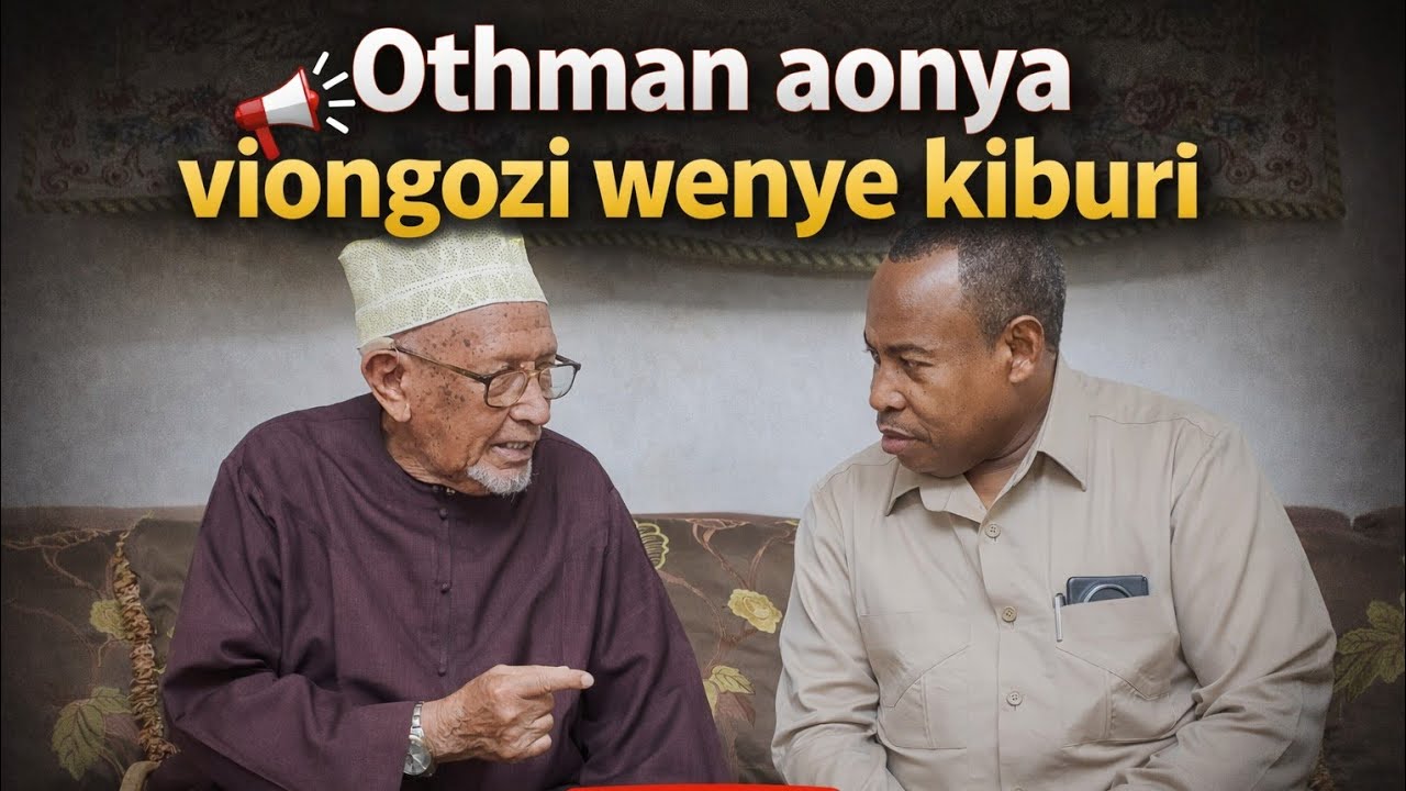 OTHMAN AONYA VIONGOZI WENYE KIBURI NA  MAMBO YA KHERI