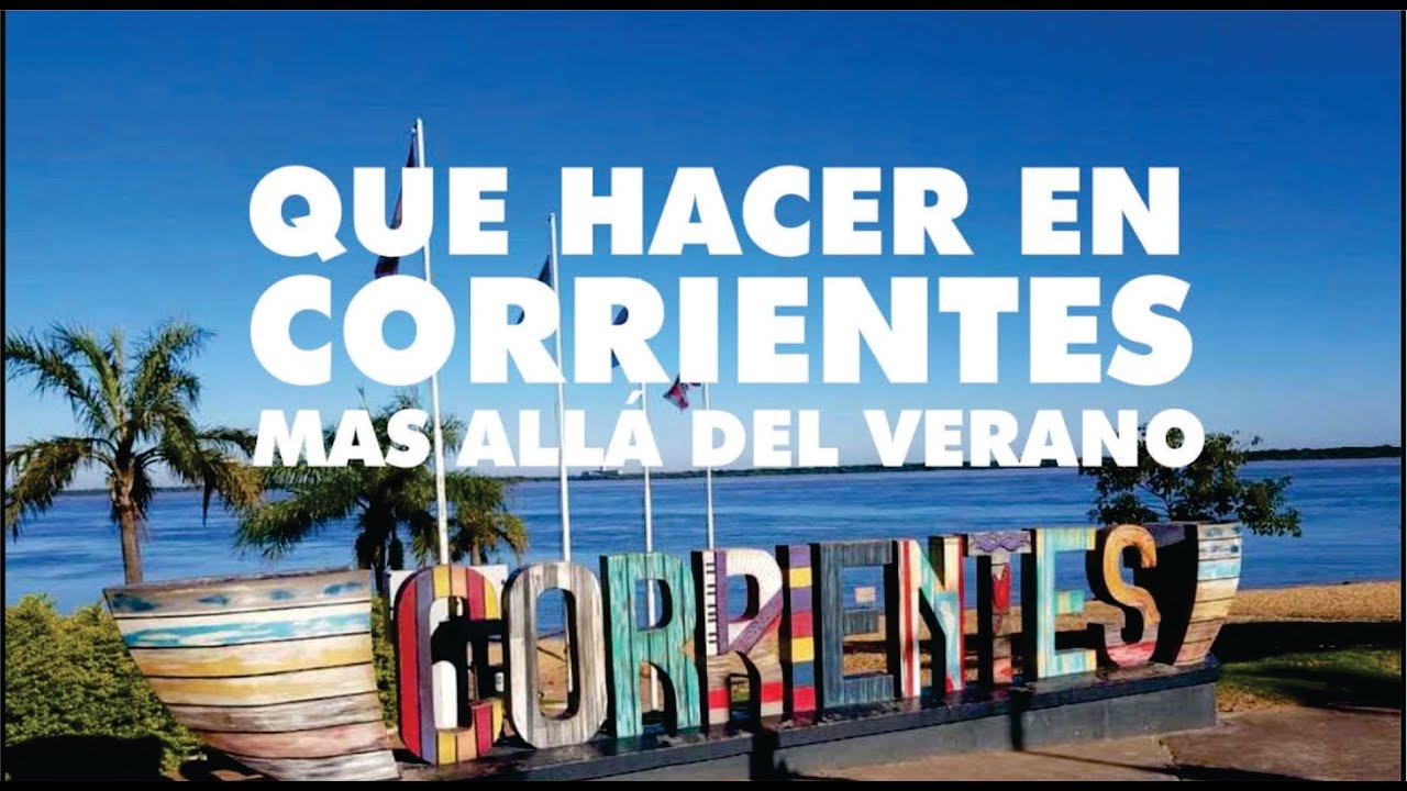 CORRIENTES MAS ALLÁ DEL VERANO
