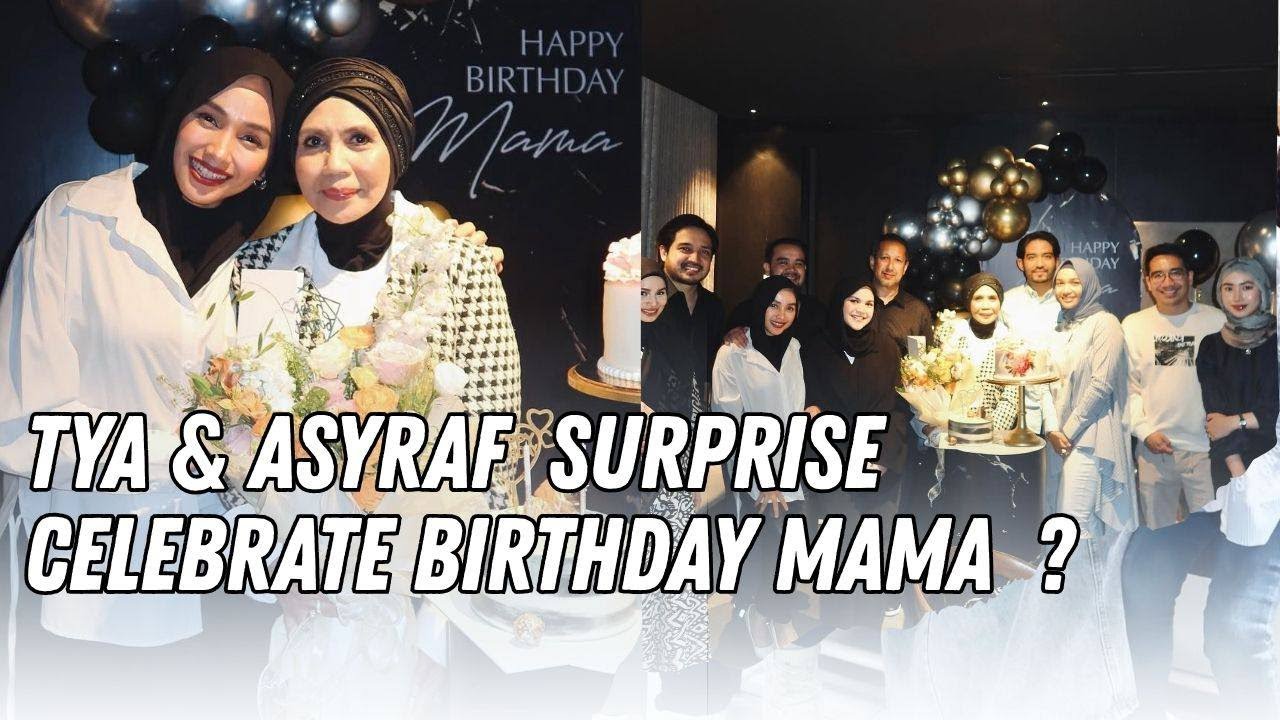 TYA ARIFIN & ASYRAF KHALID SURPRISE KAN BIRTHDAY MAMA TZ🧡
