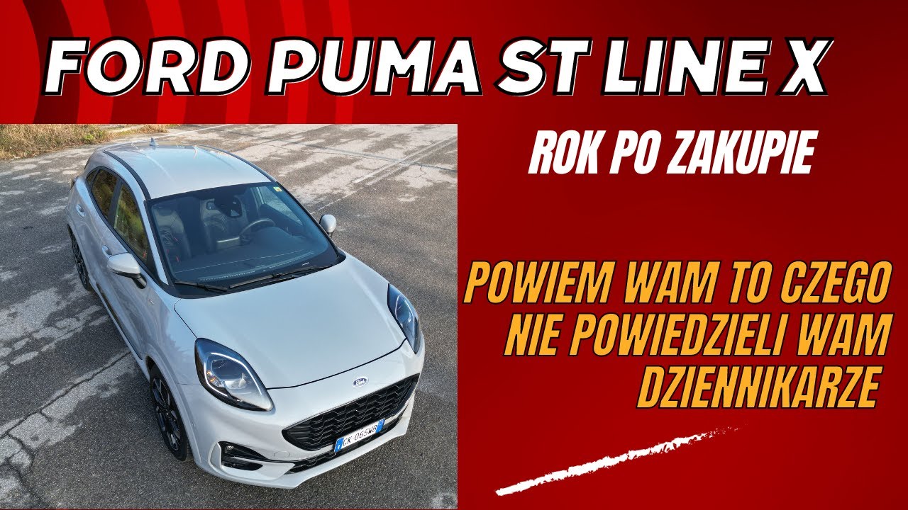 Ford Puma 1.0 ST Line X  cała prawda po roku użytkowania