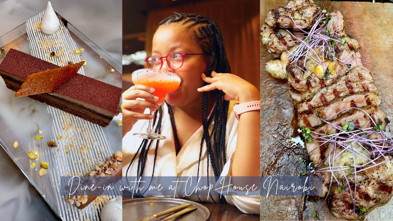 LUXURY LUNCH AT CHOP HOUSE NAIROBI | DINE-IN WITH (PART 2)