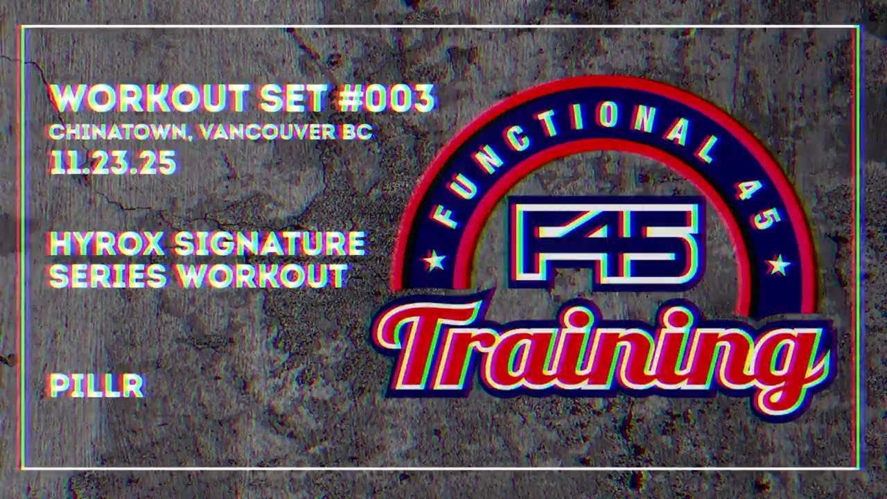 F45 Chinatown Workout Set #003 (Hyrox Workout) [11.23.25, Vancouver BC]