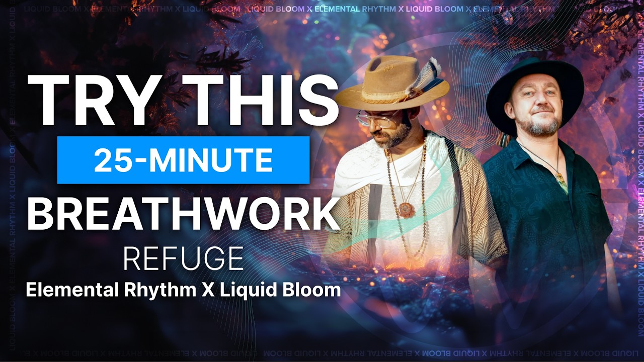 Elemental Rhythm & Liquid Bloom: 'Refuge Breathwork'