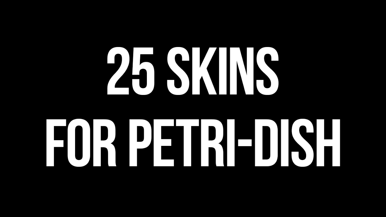 25 SKINS PÉTRI DISH WITH PASSWORD / GO 15 LIKES?