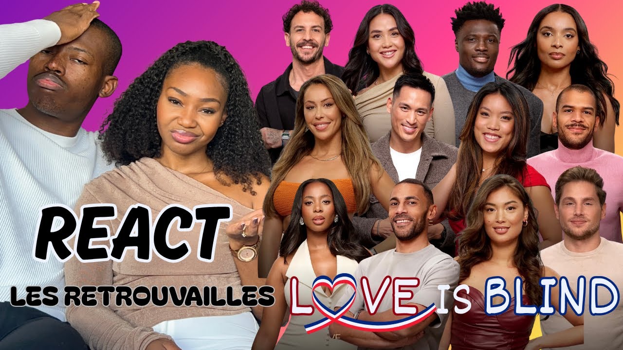 Love Is Blind France – Les retrouvailles : notre réaction (épisode choc)