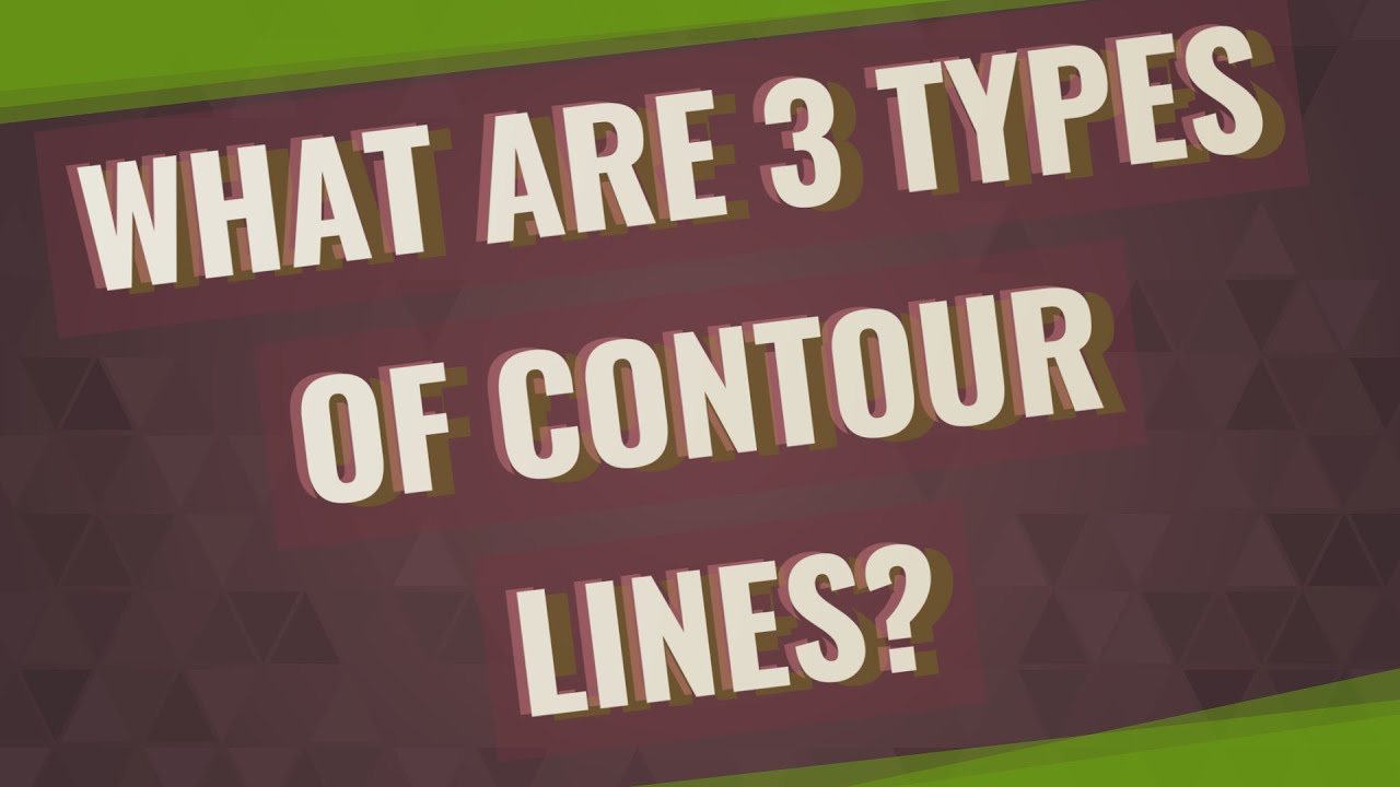 What are 3 types of contour lines?