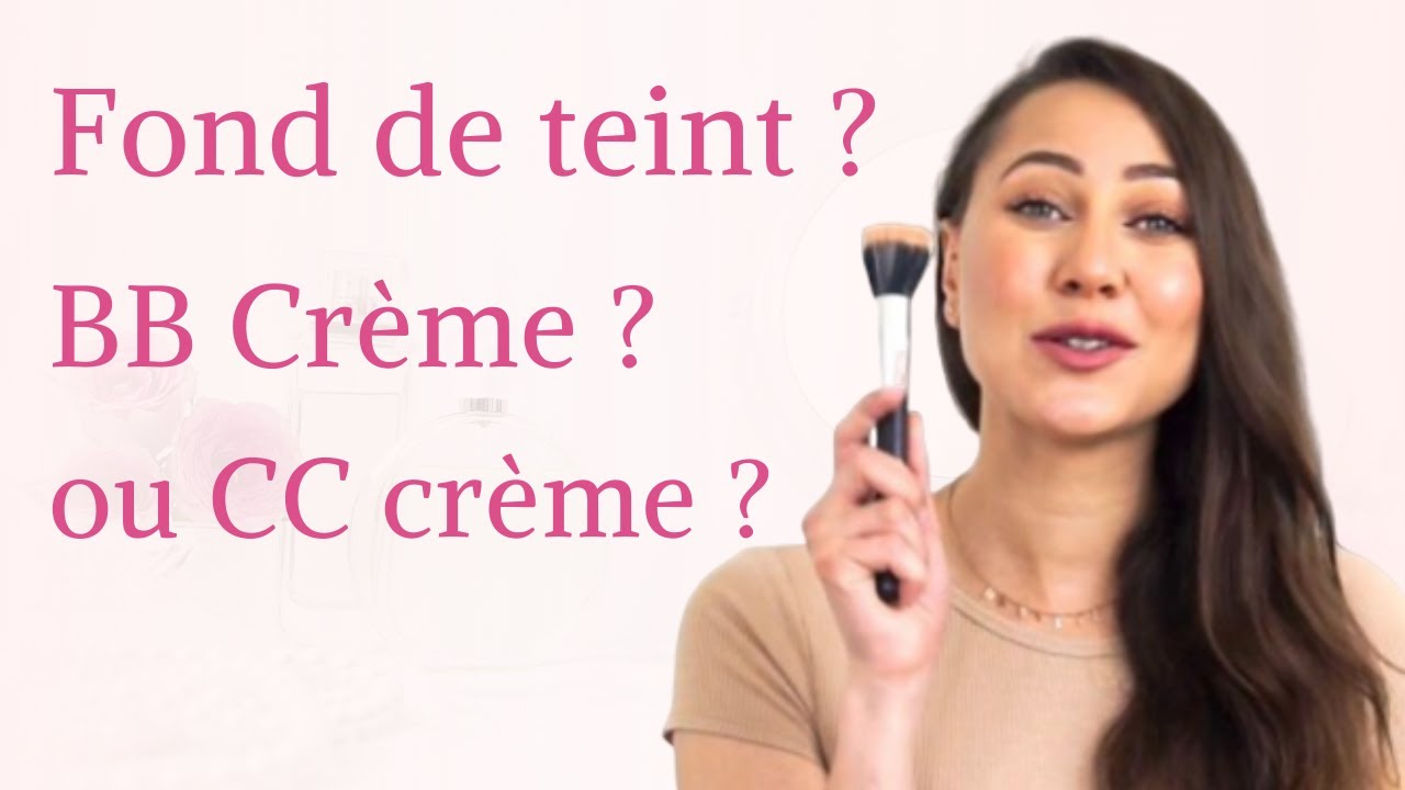 Différence entre fond de teint, BB crème et CC Crème !