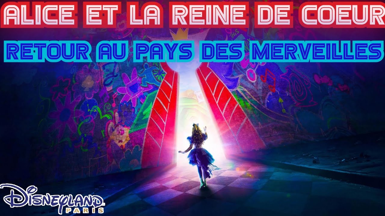 ALICE ET LA REINE DE COEUR - RETOUR AU PAYS DES MERVEILLES (Spectacle complet a Disneyland Paris)
