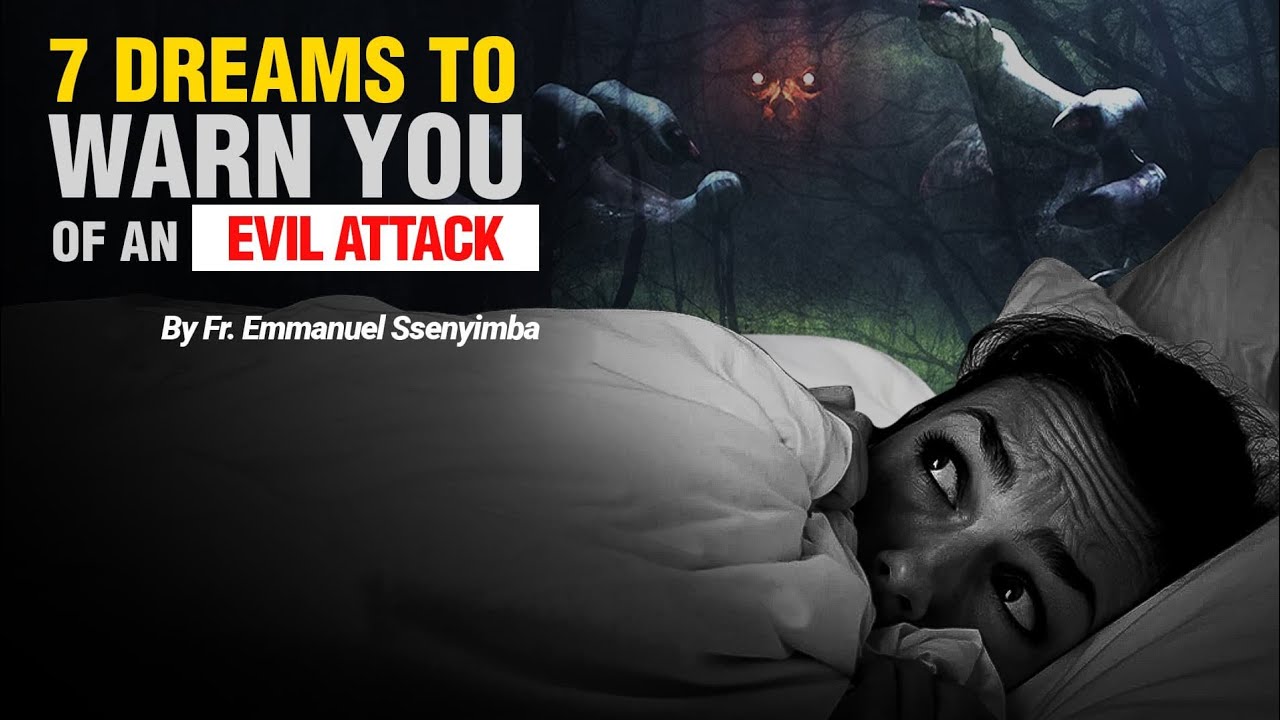 7 DREAMS TO WARN YOU OF AN EVIL ATTACK