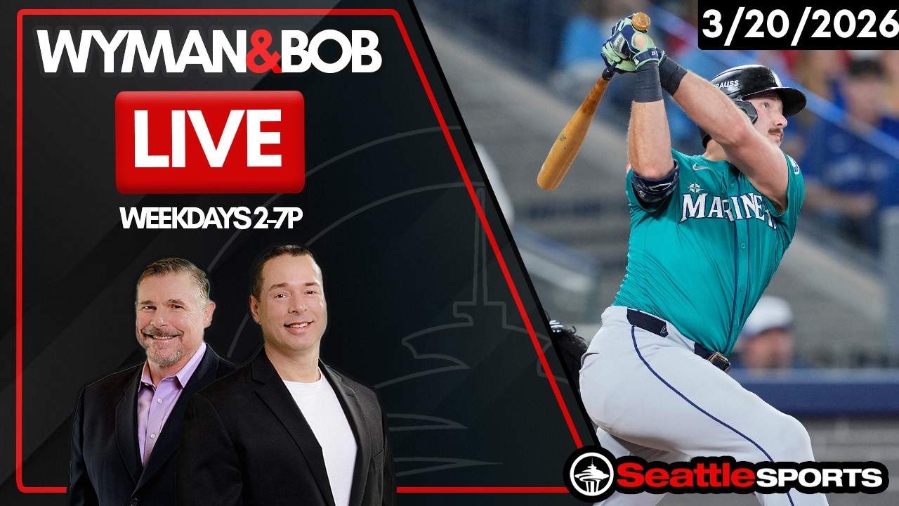 Wyman & Bob LIVE Seattle Sports News & Analysis | 3/20/26