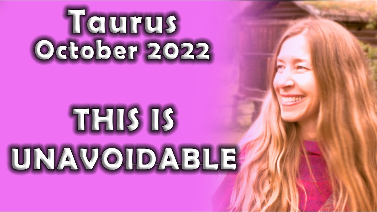 Taurus October 2022 THIS IS UNAVOIDABLE (Astrology Horoscope)