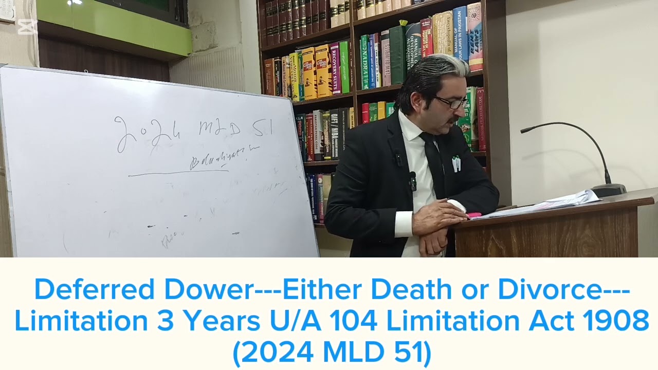 Deferred Dower---Either Death or Divorce---Limitation 3 Years U/A 104 Limitation Act 1908(2024MLD51)