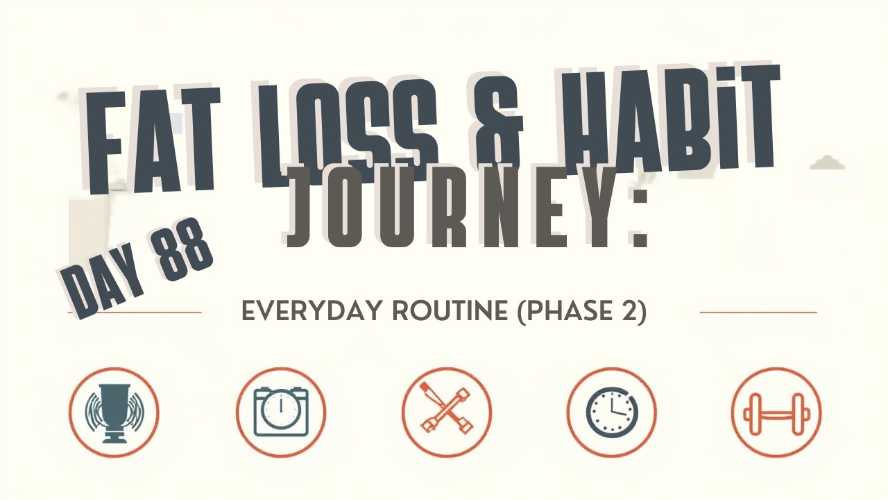 Day 88 &ndash; Day 31 of 90 |  Daily consistency routine for Fat Loss & Discipline