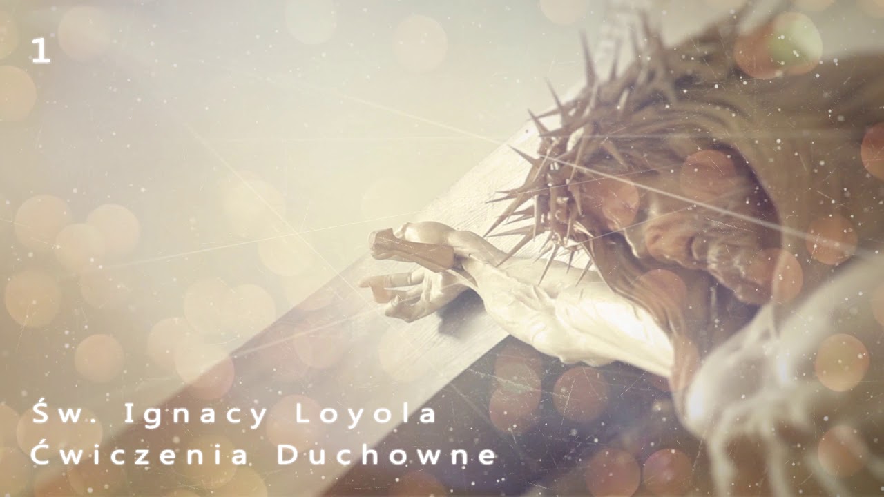 Ćwiczenia Duchowne, św. Ignacy Loyola - cz. 1