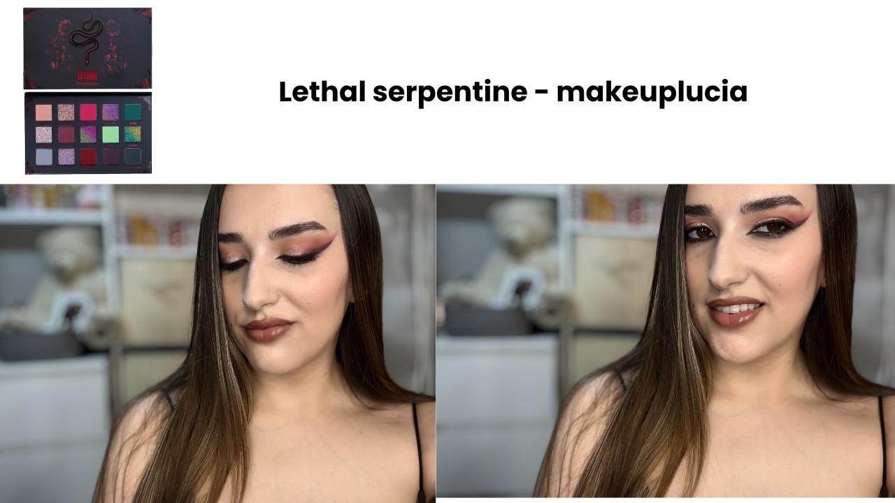 Lethal serpentine -- Makeupluciab