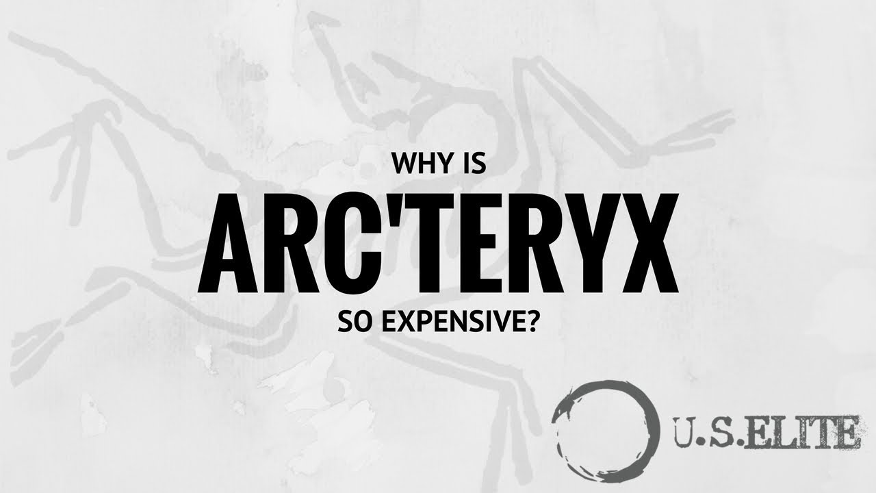 Why Is Arc'Teryx So Expensive?