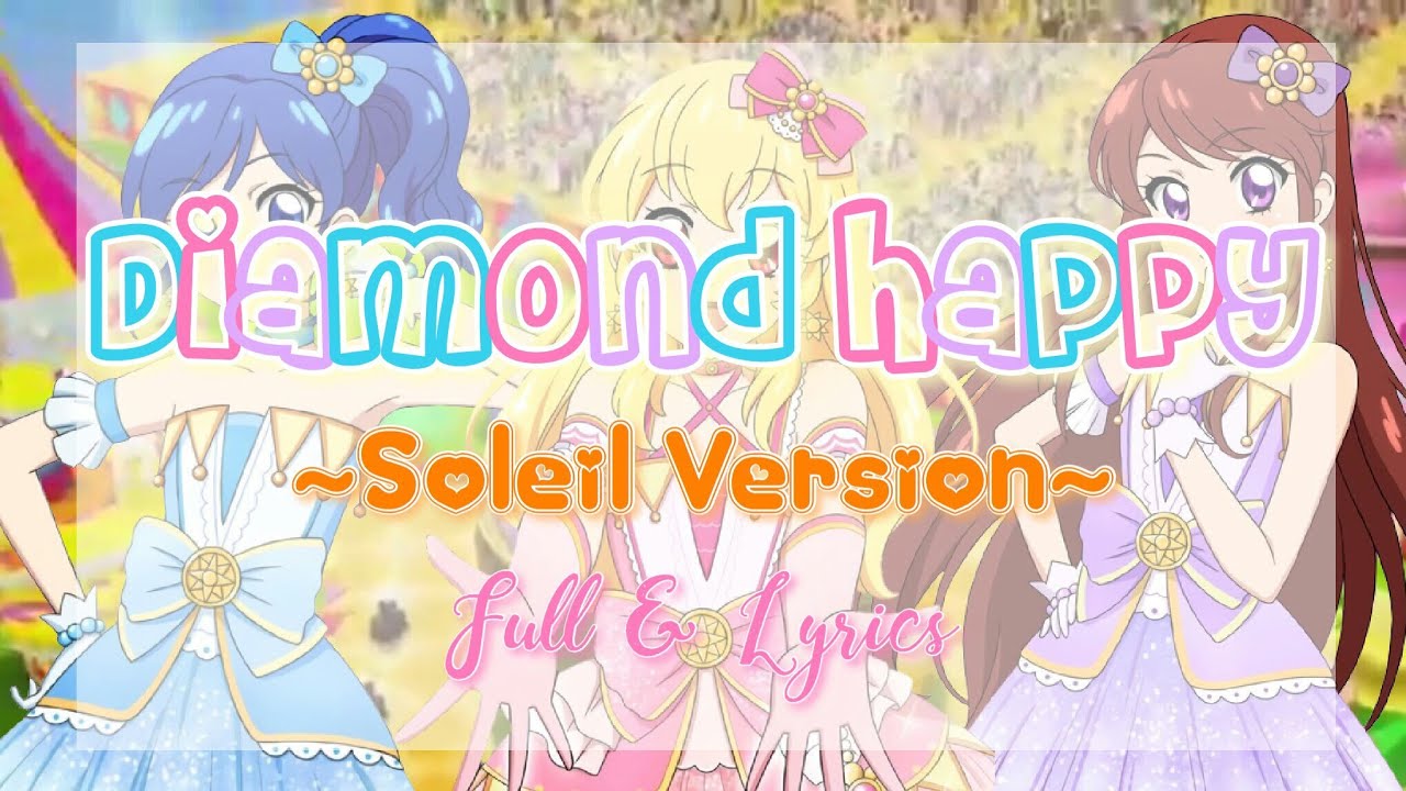 Aikatsu! Diamond Happy ~Soleil Ver~ Full + Lyrics