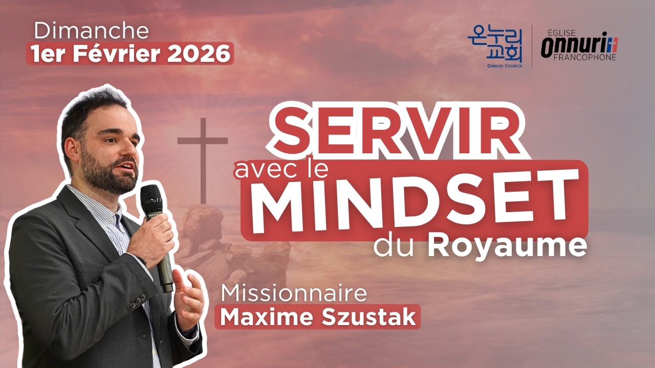 Servir avec le mindset du Royaume | Maxime Szustak | 1/02/26