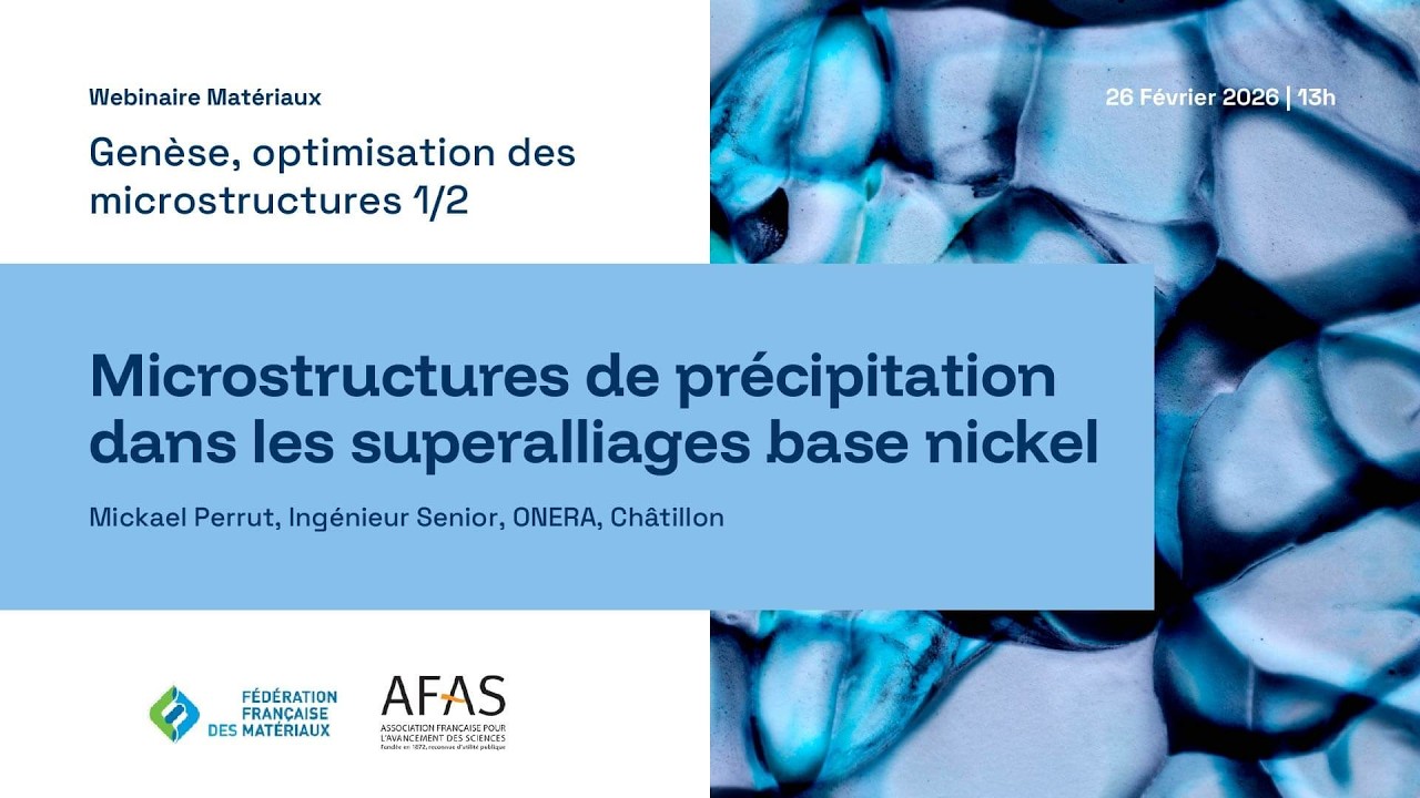 Genèse, optimisation des microstructures, part. 1 - Webinaire Matériaux | fev. 2026